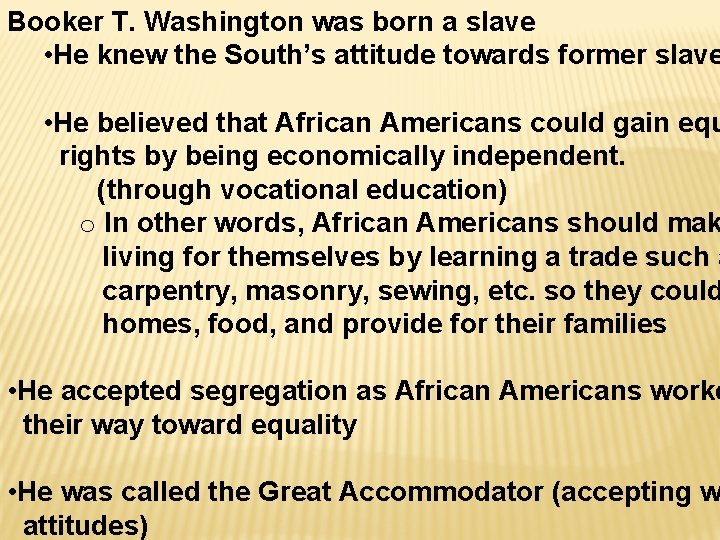 Booker T. Washington was born a slave • He knew the South’s attitude towards