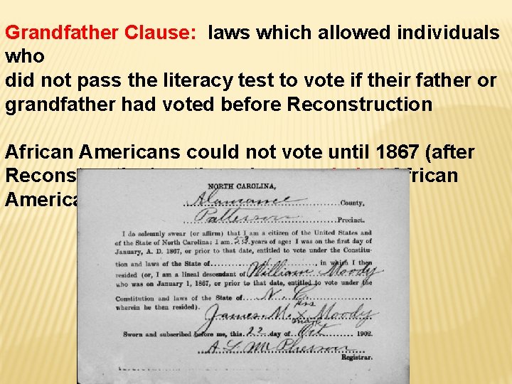 Grandfather Clause: laws which allowed individuals who did not pass the literacy test to
