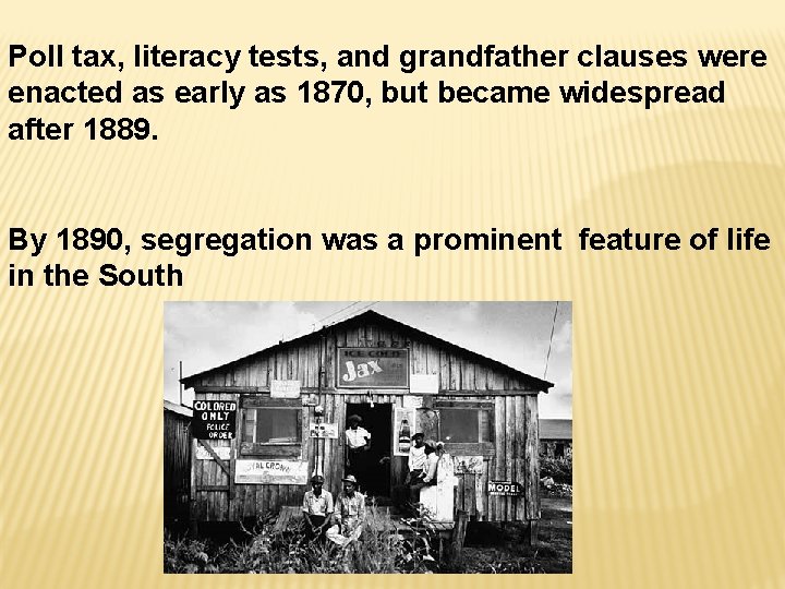 Poll tax, literacy tests, and grandfather clauses were enacted as early as 1870, but