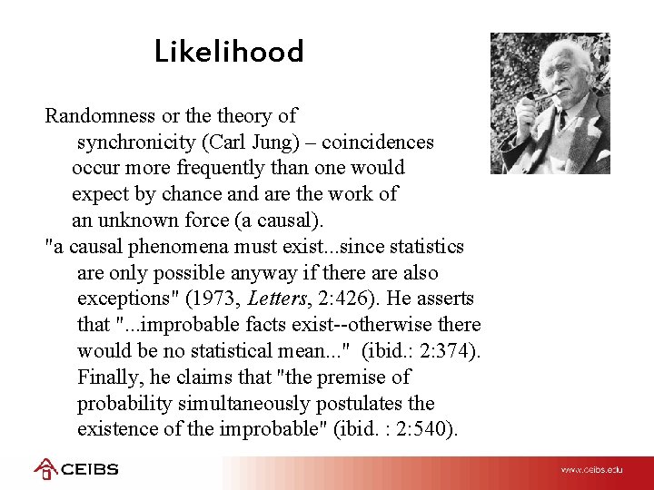 Likelihood Randomness or theory of synchronicity (Carl Jung) – coincidences occur more frequently than
