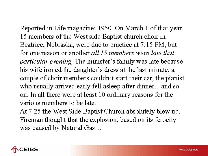 Reported in Life magazine: 1950. On March 1 of that year 15 members of