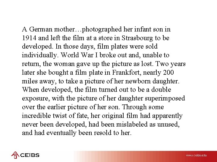 A German mother…photographed her infant son in 1914 and left the film at a