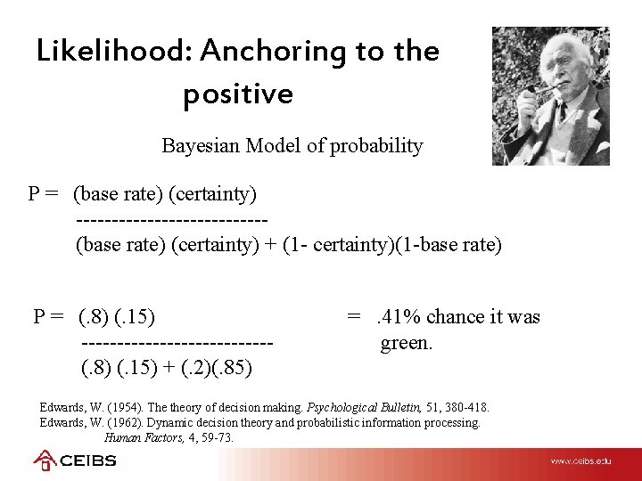 Likelihood: Anchoring to the positive Bayesian Model of probability P = (base rate) (certainty)