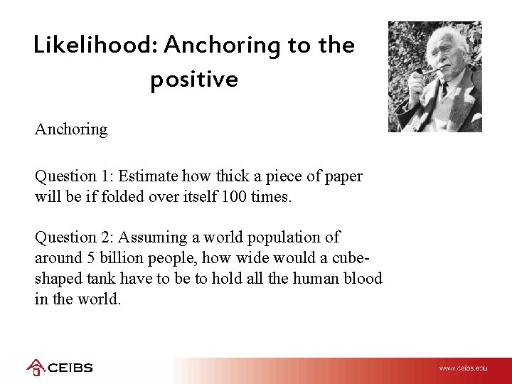 Likelihood: Anchoring to the positive Anchoring Question 1: Estimate how thick a piece of