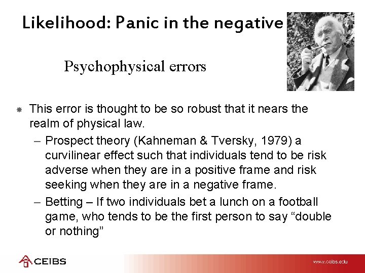 Likelihood: Panic in the negative Psychophysical errors This error is thought to be so