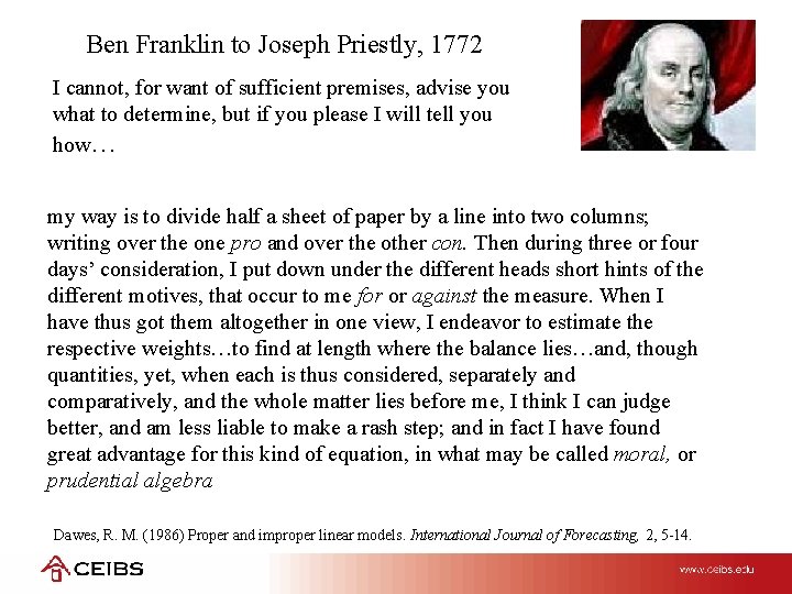 Ben Franklin to Joseph Priestly, 1772 I cannot, for want of sufficient premises, advise