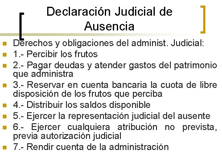 Declaración Judicial de Ausencia n n n n Derechos y obligaciones del administ. Judicial: