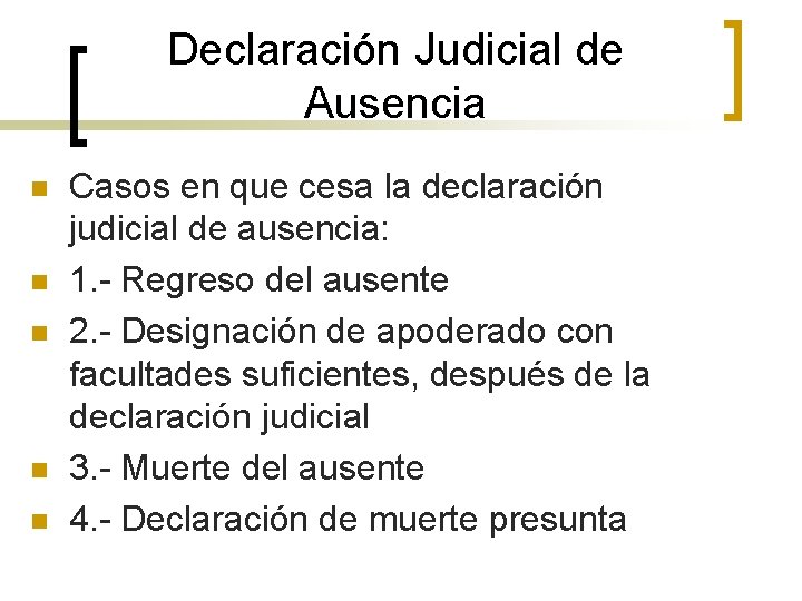 Declaración Judicial de Ausencia n n n Casos en que cesa la declaración judicial