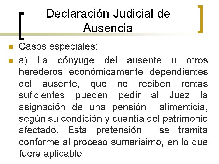 Declaración Judicial de Ausencia n n Casos especiales: a) La cónyuge del ausente u