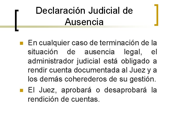 Declaración Judicial de Ausencia n n En cualquier caso de terminación de la situación