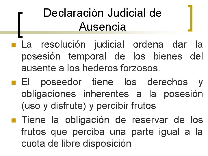 Declaración Judicial de Ausencia n n n La resolución judicial ordena dar la posesión