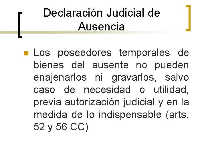 Declaración Judicial de Ausencia n Los poseedores temporales de bienes del ausente no pueden