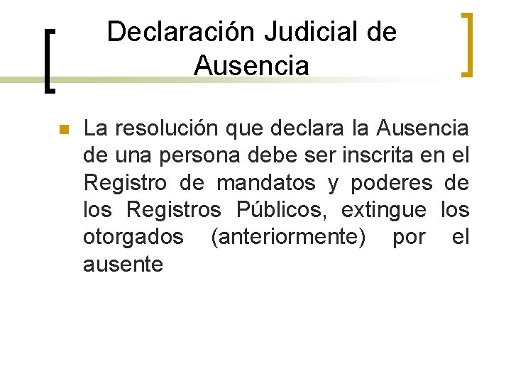 Declaración Judicial de Ausencia n La resolución que declara la Ausencia de una persona