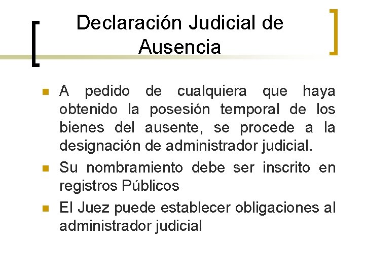 Declaración Judicial de Ausencia n n n A pedido de cualquiera que haya obtenido