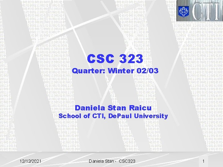 CSC 323 Quarter: Winter 02/03 Daniela Stan Raicu School of CTI, De. Paul University