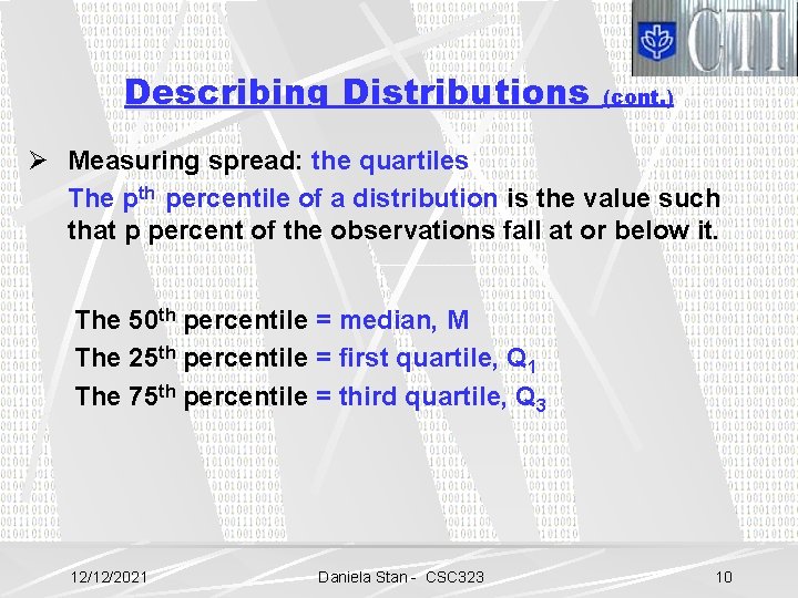 Describing Distributions (cont. ) Ø Measuring spread: the quartiles The pth percentile of a