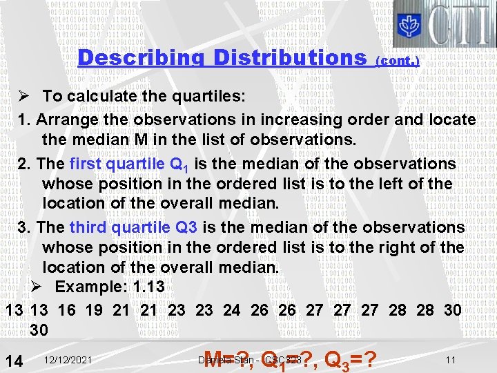 Describing Distributions (cont. ) Ø To calculate the quartiles: 1. Arrange the observations in