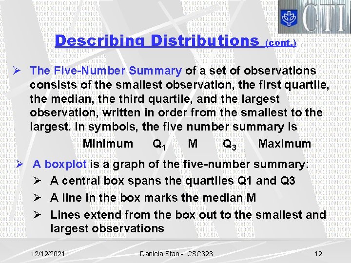 Describing Distributions (cont. ) Ø The Five-Number Summary of a set of observations consists