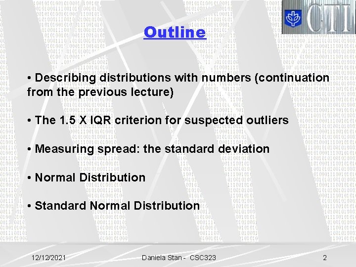 Outline • Describing distributions with numbers (continuation from the previous lecture) • The 1.