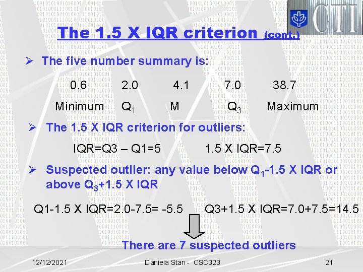 The 1. 5 X IQR criterion (cont. ) Ø The five number summary is: