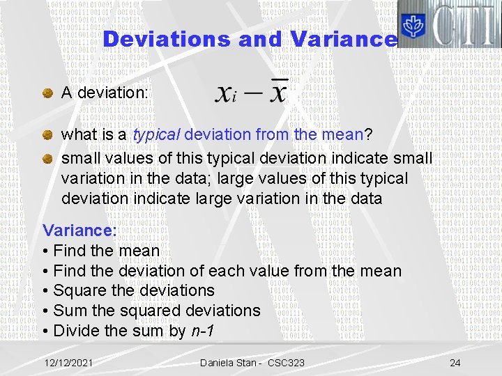 Deviations and Variance A deviation: what is a typical deviation from the mean? small