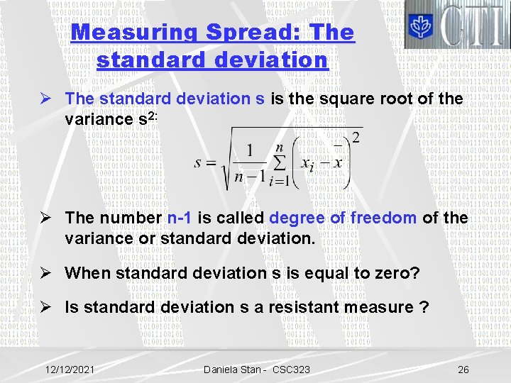 Measuring Spread: The standard deviation Ø The standard deviation s is the square root