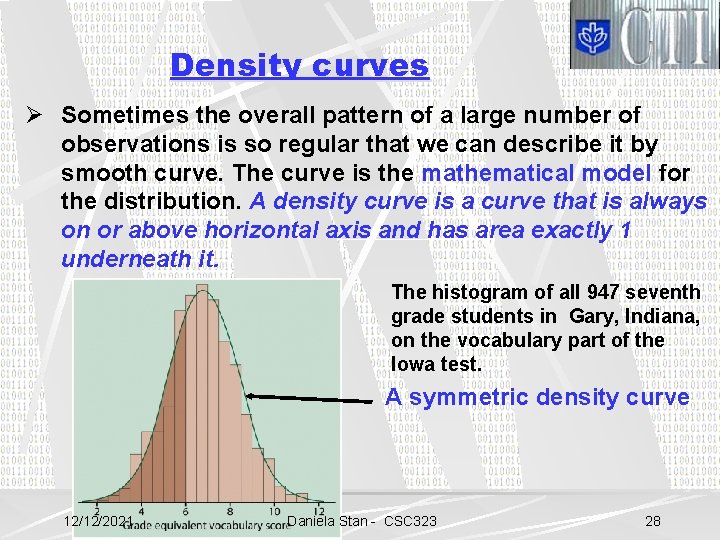 Density curves Ø Sometimes the overall pattern of a large number of observations is
