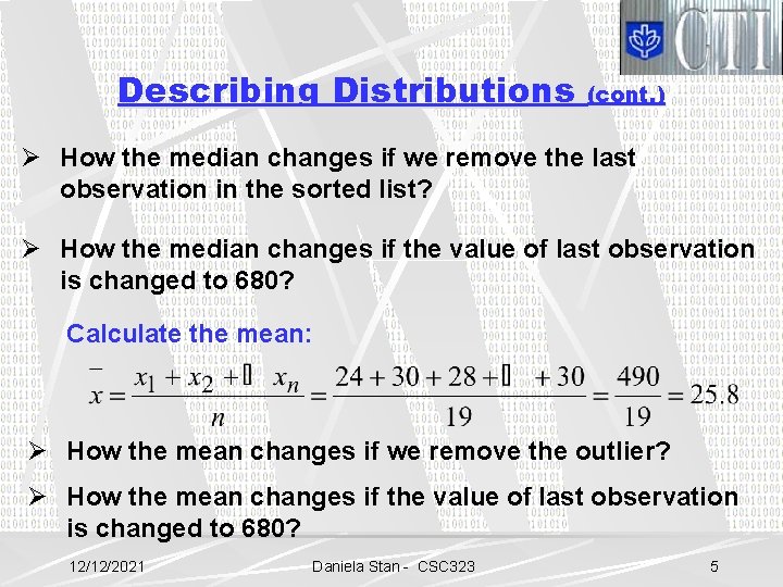 Describing Distributions (cont. ) Ø How the median changes if we remove the last