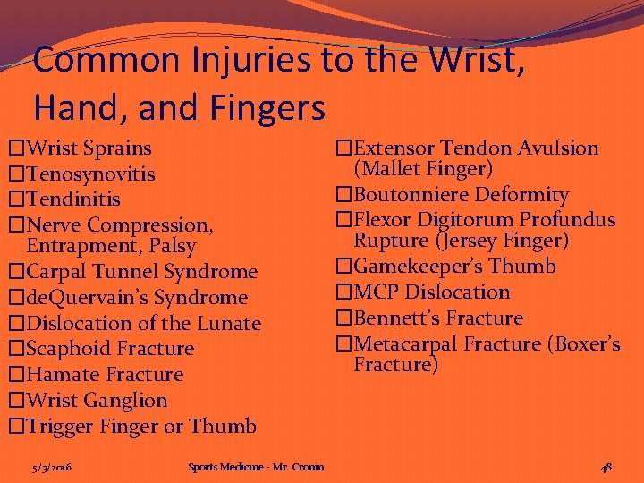 Common Injuries to the Wrist, Hand, and Fingers �Wrist Sprains �Tenosynovitis �Tendinitis �Nerve Compression,