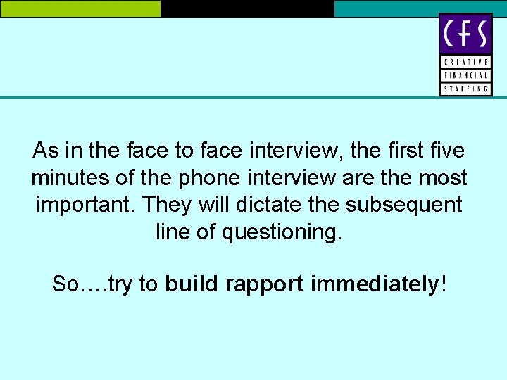 As in the face to face interview, the first five minutes of the phone