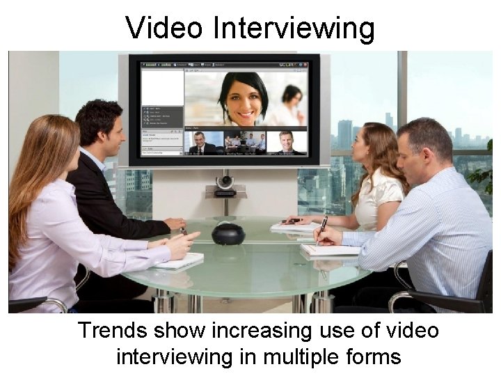 Video Interviewing Trends show increasing use of video interviewing in multiple forms 