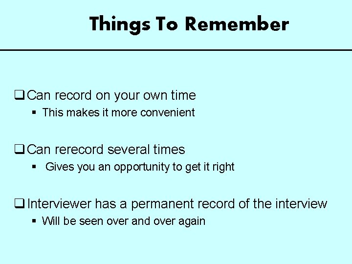 Things To Remember q Can record on your own time § This makes it