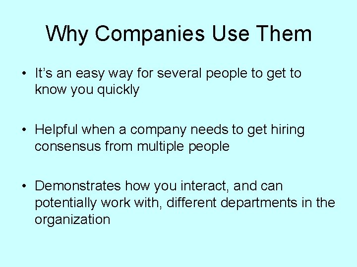 Why Companies Use Them • It’s an easy way for several people to get