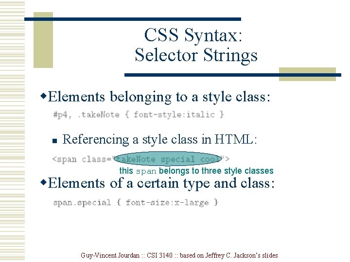 CSS Syntax: Selector Strings w. Elements belonging to a style class: n Referencing a