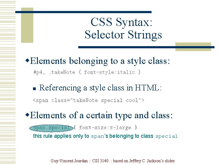 CSS Syntax: Selector Strings w. Elements belonging to a style class: n Referencing a