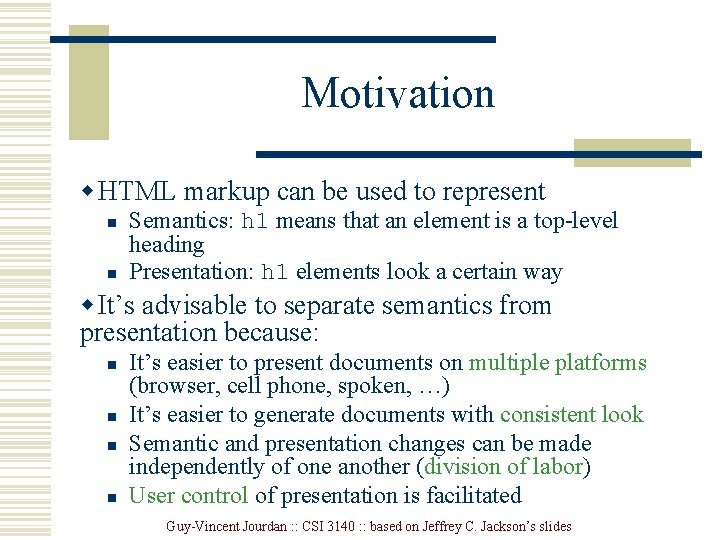 Motivation w HTML markup can be used to represent n n Semantics: h 1