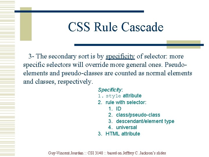 CSS Rule Cascade 3 - The secondary sort is by specificity of selector: more