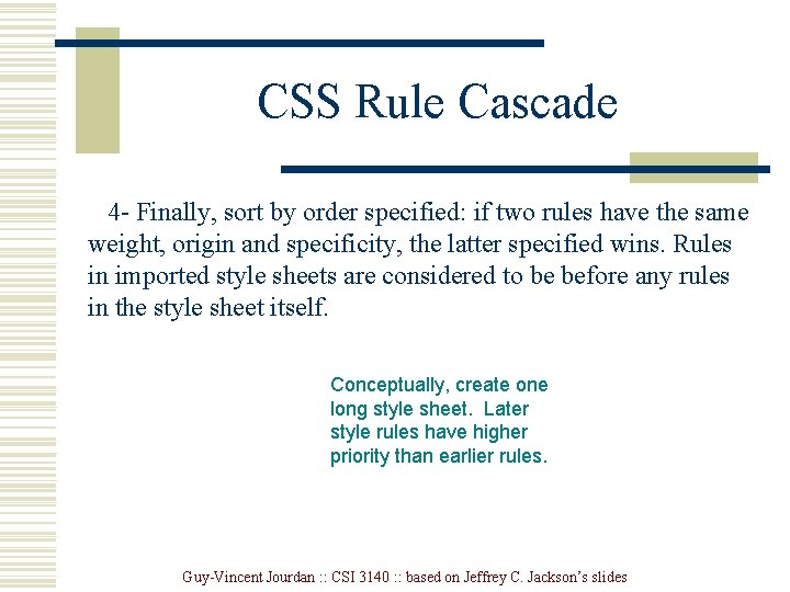 CSS Rule Cascade 4 - Finally, sort by order specified: if two rules have