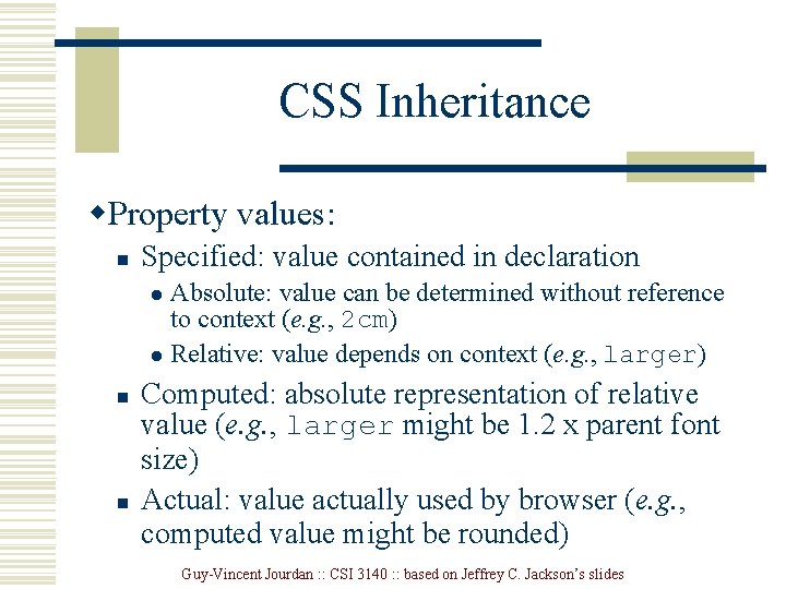 CSS Inheritance w. Property values: n Specified: value contained in declaration Absolute: value can