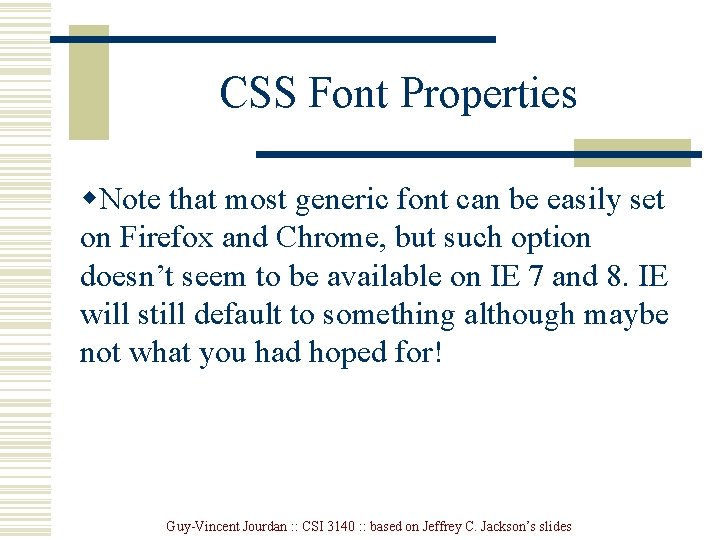 CSS Font Properties w. Note that most generic font can be easily set on
