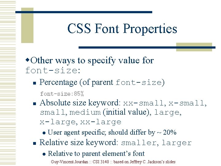 CSS Font Properties w. Other ways to specify value for font-size: n n Percentage