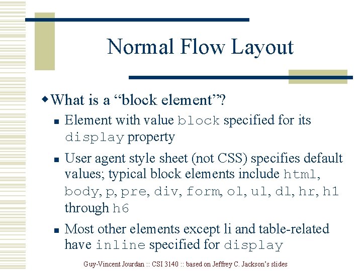 Normal Flow Layout w. What is a “block element”? n n n Element with