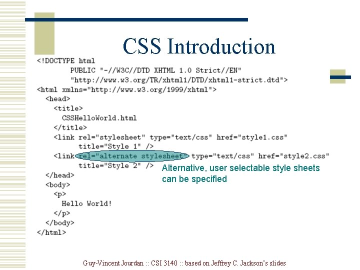 CSS Introduction Alternative, user selectable style sheets can be specified Guy-Vincent Jourdan : :