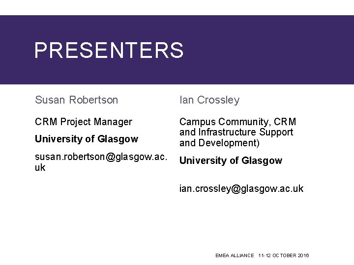 PRESENTERS Susan Robertson Ian Crossley CRM Project Manager Campus Community, CRM and Infrastructure Support
