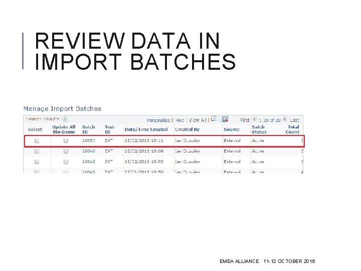 REVIEW DATA IN IMPORT BATCHES EMEA ALLIANCE 11 -12 OCTOBER 2016 