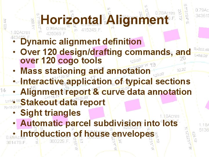 Horizontal Alignment • Dynamic alignment definition • Over 120 design/drafting commands, and over 120