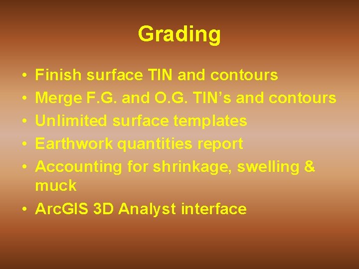 Grading • • • Finish surface TIN and contours Merge F. G. and O.