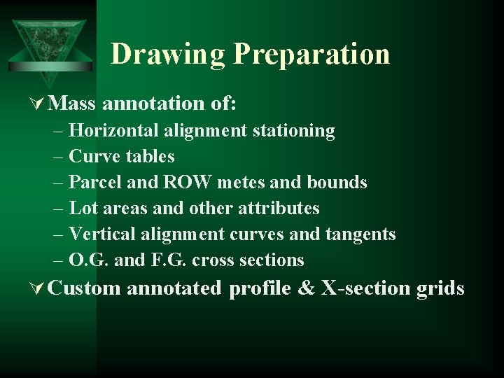 Drawing Preparation Ú Mass annotation of: – Horizontal alignment stationing – Curve tables –