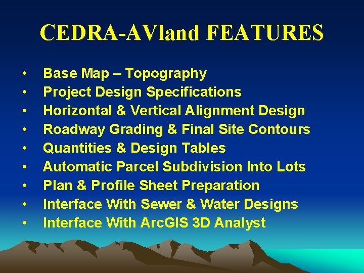 CEDRA-AVland FEATURES • • • Base Map – Topography Project Design Specifications Horizontal &