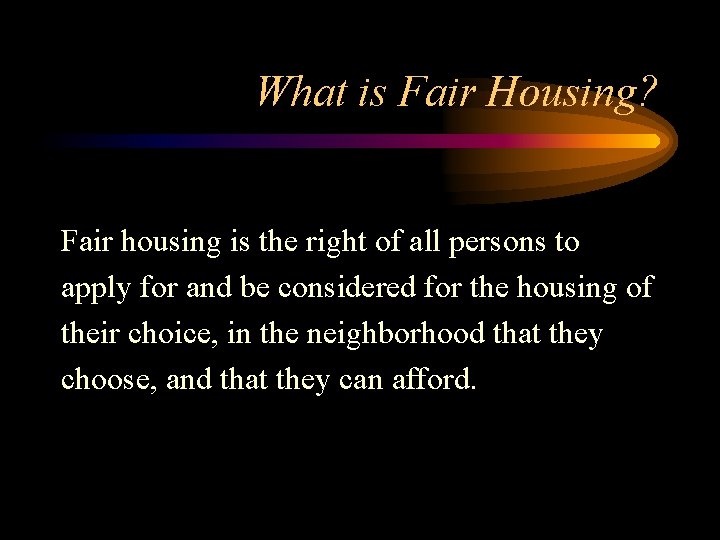 What is Fair Housing? Fair housing is the right of all persons to apply